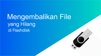 Cara Mengembalikan File Flashdisk yang Hilang Karena Virus (100% Work)