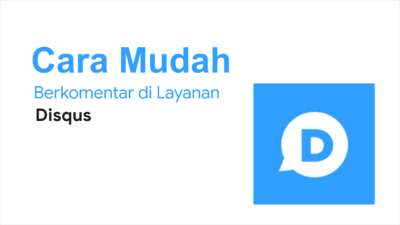 Cara Mudah Berkomentar di Layanan Disqus