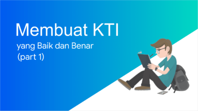 Cara membuat karya tulis ilmiah yang baik dan benar (bagian 1)