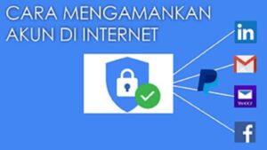 Cara amankan akun di internet