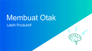 Cara membuat otak produktif