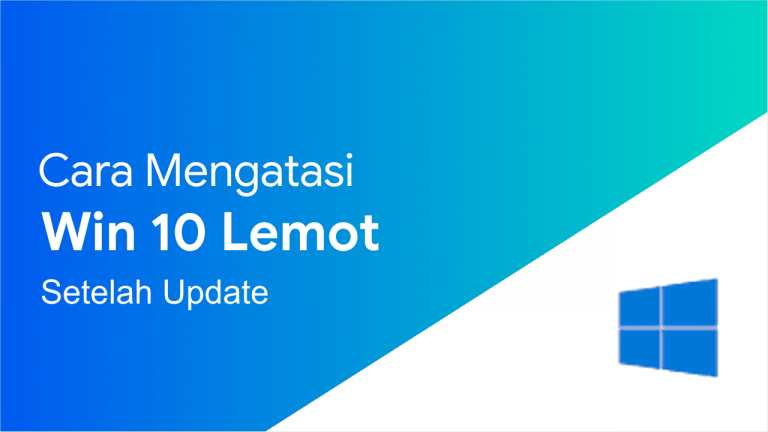 win 10 lemot setelah update