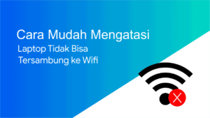 Laptop tidak bisa tersambung ke wifi