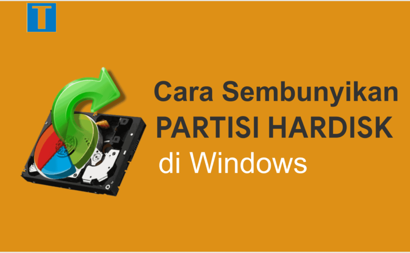 Cara Menyembunyikan Partisi Hardisk di Windows Paling Mudah