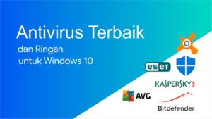 Antivirus terbaik dan ringan untuk windows 10