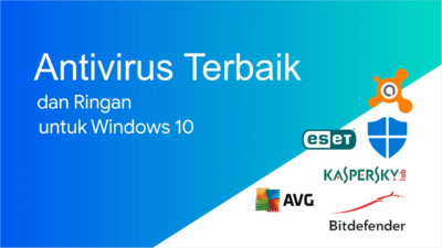 Rekomendasi Antivirus Ringan Untuk Windows 10