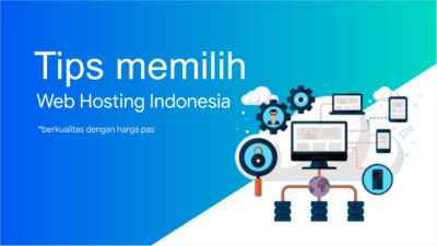 Tips Memilih Web Hosting Indonesia yang Berkualitas dengan Harga PAS