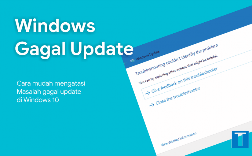Cara Mudah Mengatasi Gagal Update Pada Windows 10