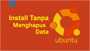 install ubuntu tanpa menghapus data