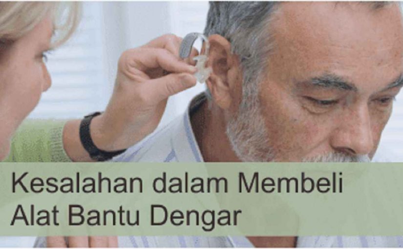 3 Kesalahan yang Harus Dihindari Saat Membeli Alat Bantu Dengar