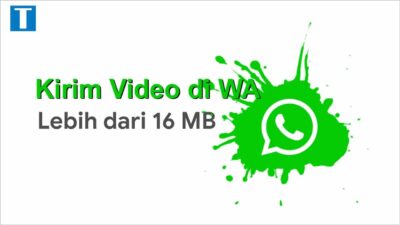 Cara Kirim Video Ukuran Besar Lewat Whatsapp (lebih dari 16mb)