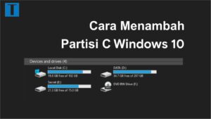 cara menambah partisi c windows 10 tanpa instal ulang