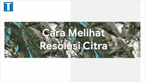 Cara mengetahui resolusi citra satelit