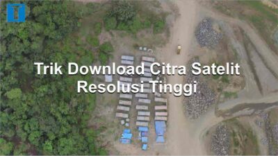 Cara Download Citra Resolusi Tinggi Gratis (Hingga 2cm)