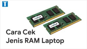 Cara cek tipe ram laptop