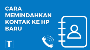 cara memindahkan kontak ke hp baru