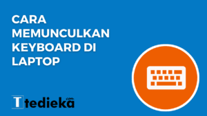 cara memunculkan keyboard di laptop