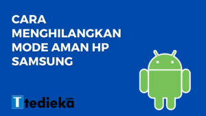 cara menghilangkan mode aman di hp samsung