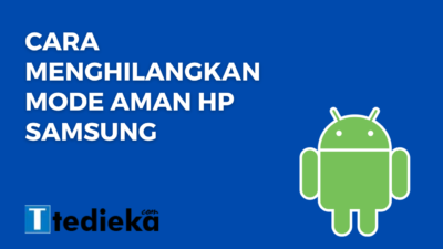 Cara Menghilangkan Mode Aman di Hp Samsung Dengan Simpel