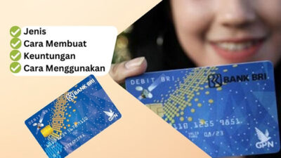 7 Jenis Kartu Debit BRI – Dari Cara Membuat, Hingga Daftar Biaya Super Lengkap