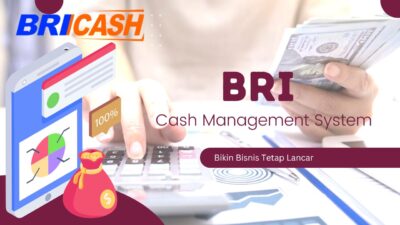 BRI Cash Management System! Solusi Canggih dan Efektif Kelola Keuangan Bisnis