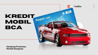 Bebas Ribet! Tips Pengajuan Kredit Mobil BCA dan Cara Melunasinya