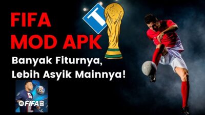 FIFA Mod APK – Temukan Fitur Seru yang Nggak Ada dalam Versi Original