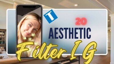 20 Filter IG Aesthetic – Hasil Photogenic dari Cakep Jadi Lebih Cantik dan Tamfan!!!