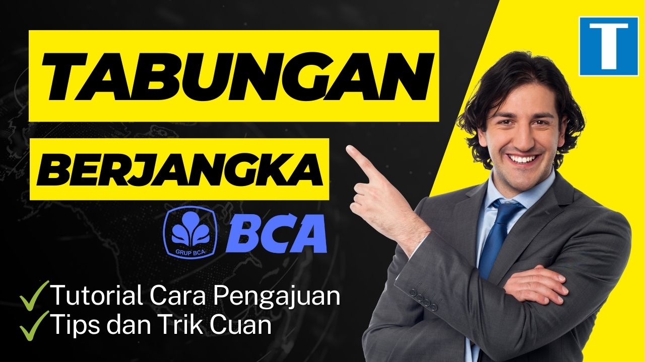 2 Cara Ikutan Tabungan Berjangka BCA, Penjelasan Lengkap 2023