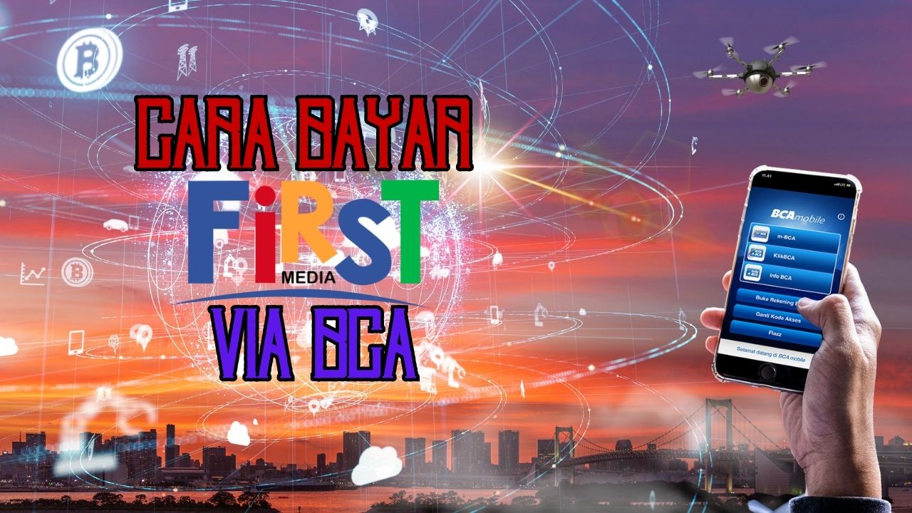 3 Cara Bayar First Media Lewat m-Banking BCA dan Syaratnya