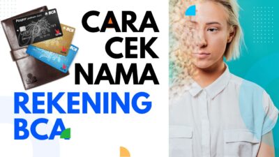 5 Cara Cek Nama Pemilik Rekening BCA Terbaru 2023