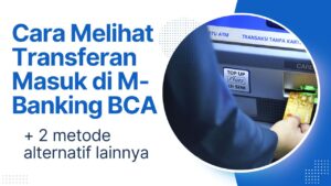Cara Melihat Transferan Masuk di M-Banking BCA