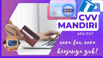 Mengenal Apa Itu Kode CVV Mandiri, Contoh, dan Cara Melihatnya