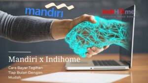 Cara Bayar Indihome Lewat m-Banking Mandiri