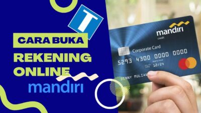 Cara Buka Rekening Mandiri Online – Syarat dan Manfaatnya Lengkap