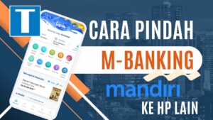 Cara Memindahkan m-Banking Mandiri ke HP Lain