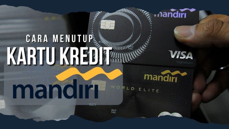 Cara Menutup Kartu Kredit Mandiri