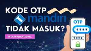 Kode OTP Mandiri Tidak Masuk