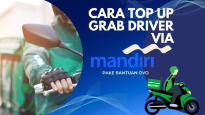 Cara Top Up Grab Driver Lewat Mandiri, Syarat, dan Biaya Lengkap