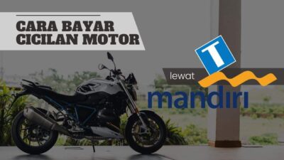 Cara Bayar Cicilan Motor Lewat m-Banking Mandiri, Syarat, dan Biaya Lengkap