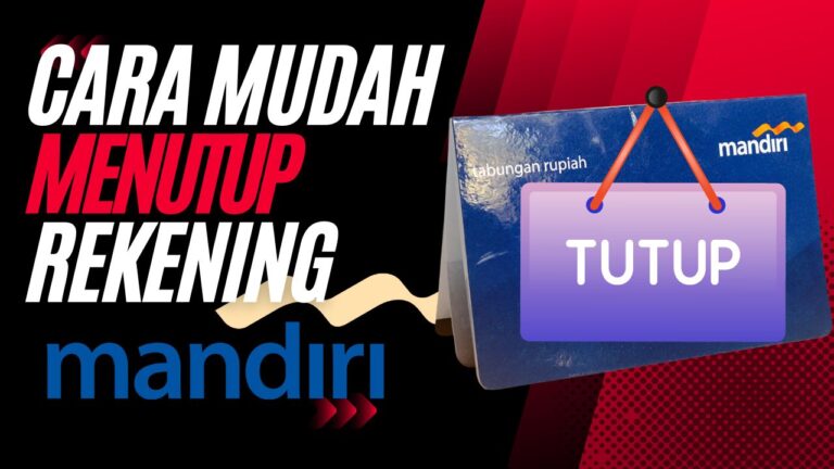 Cara Menutup Rekening Mandiri