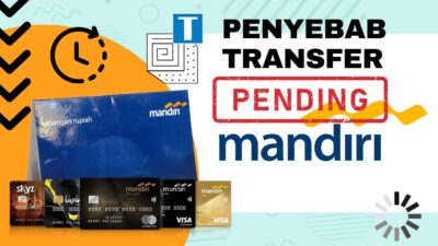 Mengetahui Penyebab Transfer Mandiri Pending, dan Status PEND