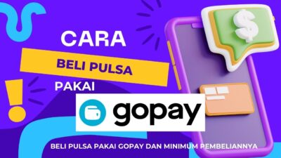 Cara Beli Pulsa Pakai Gopay dan Minimum Pembeliannya