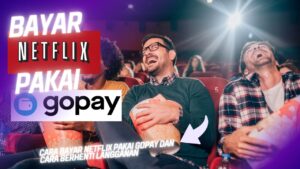 Cara Bayar Netflix Pakai Gopay