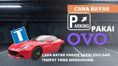 Cara Bayar Parkir Pakai OVO dan Tempat yang Mendukung