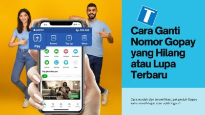 Cara Ganti Nomor Gopay yang Hilang atau Lupa Terbaru