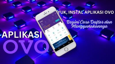 Yuk, Instal Aplikasi OVO, Begini Cara Daftar dan Menggunakannya