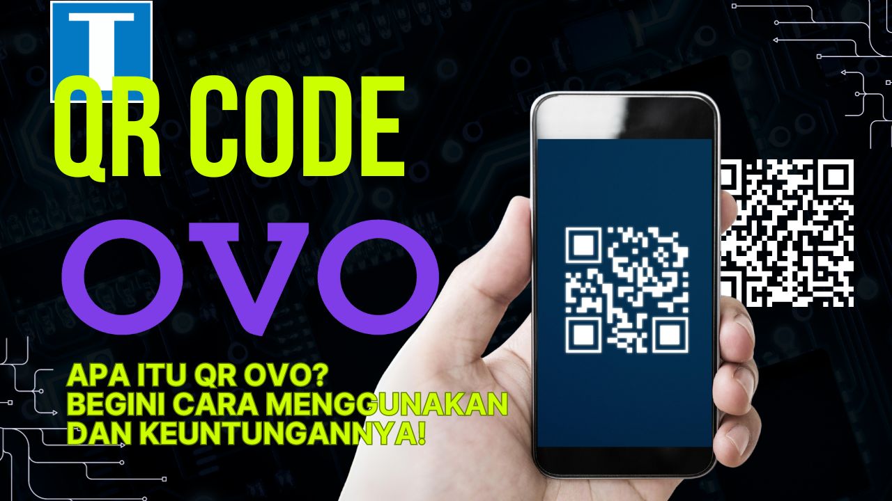 Apa Itu QR OVO? Begini Cara Menggunakan dan Keuntungannya!