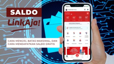 Saldo LinkAja: Cara Mengisi, Batas Maksimal, dan Cara Mendapatkan Saldo Gratis