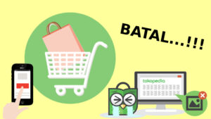 cara membatalkan pesanan di tokopedia